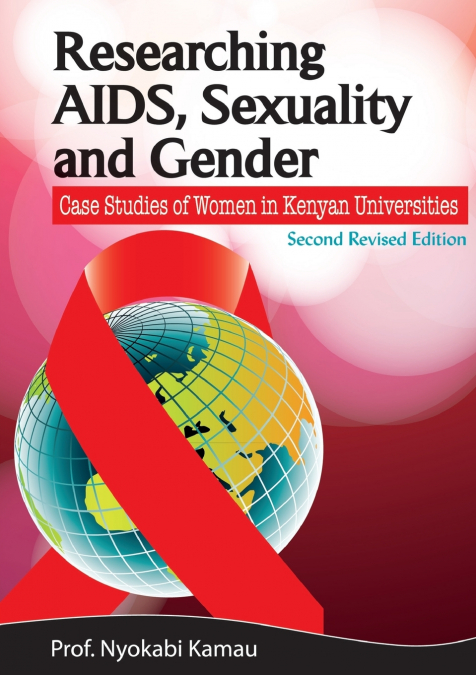 Researching AIDS, Sexuality and Gender. Case Studies of Women in Kenyan Universities