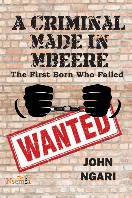 A Criminal Made in Mbeere