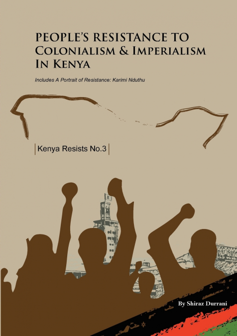 People’s Resistance to Colonialism and Imperialism in Kenya