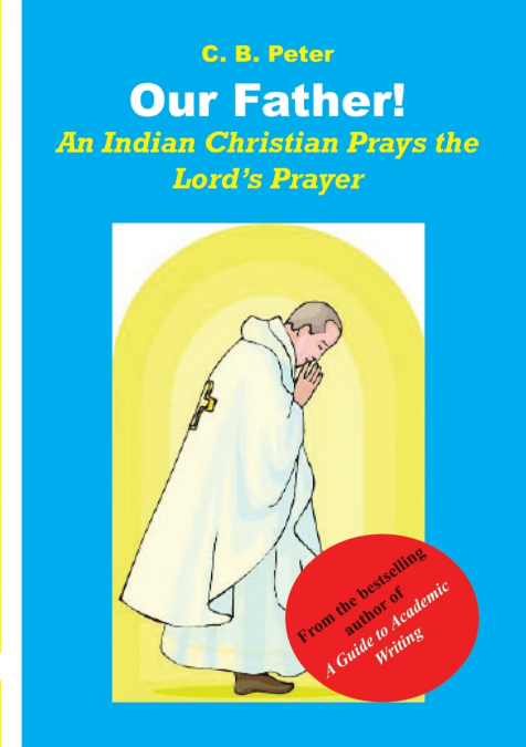 Our Father. An Indian Christian Prays the Lord’s Prayer