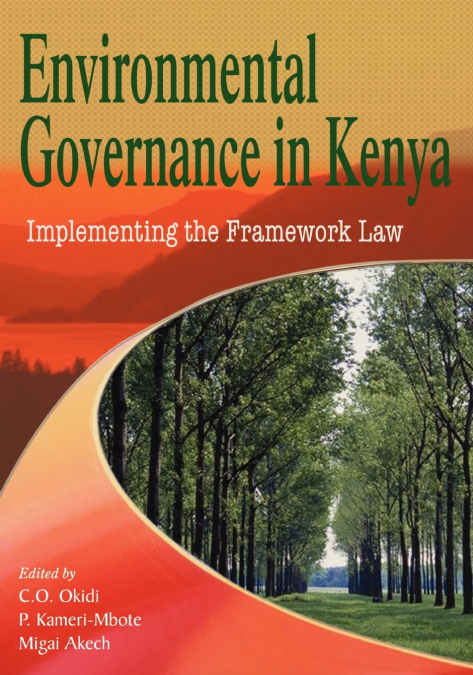 Environmental Governance in Kenya. Implementing the Framework Law