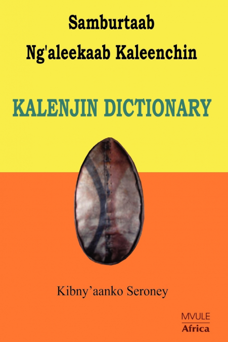 Samburtaab Ng’aleekaab Kaleenchin. Kalenjin Dictionary