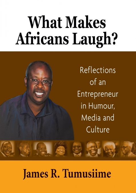 What Makes Africans Laugh? Reflections of an Entrepreneur in Humour, Media and Culture