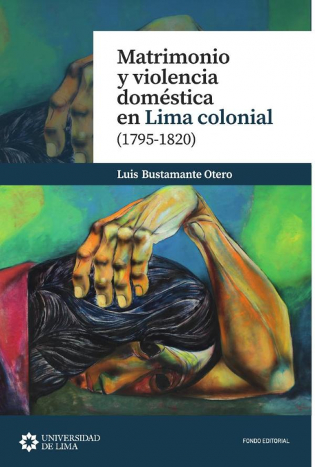 Matrimonio y violencia doméstica en Lima colonial (1795-1820)