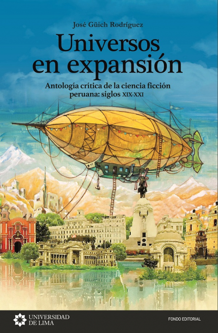 Universos en expansión. Antología crítica de la ciencia ficción peruana: siglos XIX-XXI