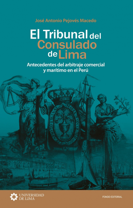 El Tribunal del Consulado de Lima: antecedentes del arbitraje comercial y marítimo en el Perú
