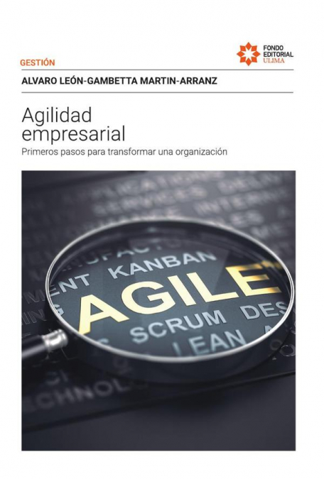 Agilidad empresarial. Primeros pasos para transformar una organización