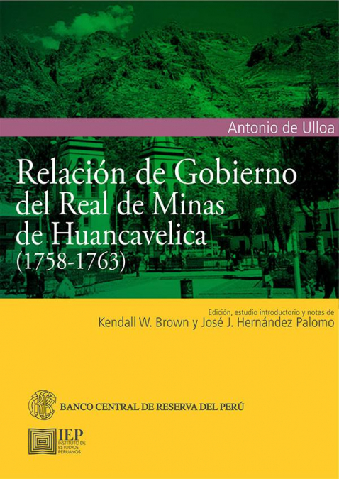 Relación de gobierno del Real de minas de Huancavelica (1758-1763)