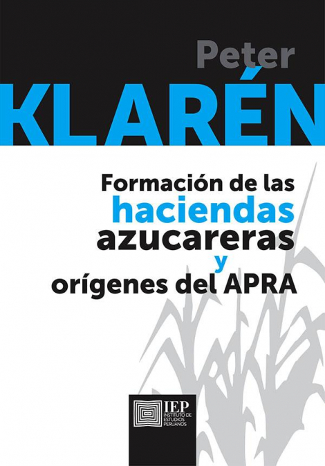 Formación de las haciendas azucareras y orígenes del APRA