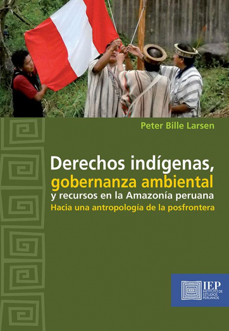 Derechos indígenas, gobernanza ambiental y recursos en la Amazonía peruana:
