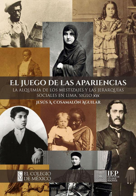 El juego de las apariencias: la alquimia de los mestizajes y las jerarquías sociales en Lima, siglo XIX