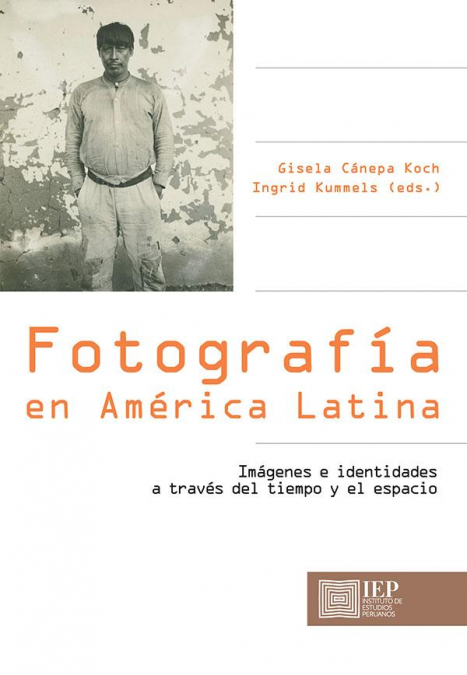 Fotografía en América Latina: imágenes e identidades a través del tiempo y el espacio