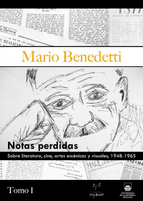 Mario Benedetti. Notas perdidas sobre literatura, cine, artes escénicas y visuales, 1948-1965