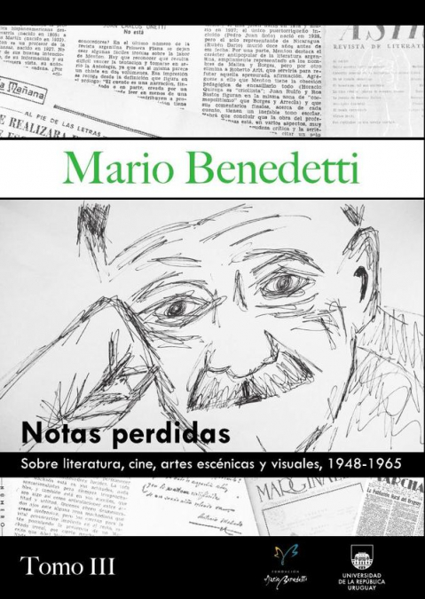 Mario Benedetti. Notas perdidas sobre literatura, cine, artes escénicas y visuales, 1948-1965