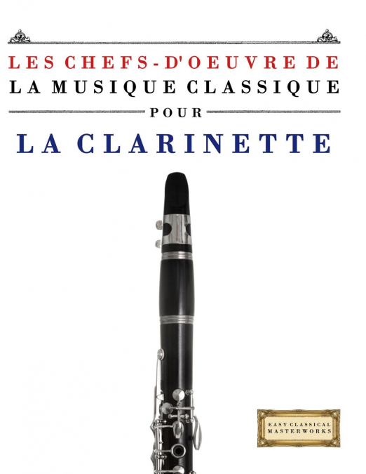 Les Chefs-d’oeuvre de la Musique Classique pour la Clarinette