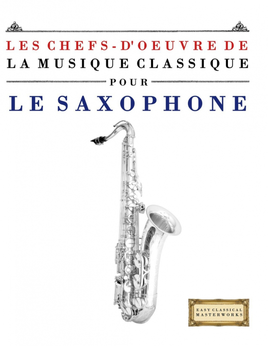 Les Chefs-d’oeuvre de la Musique Classique pour le Saxophone