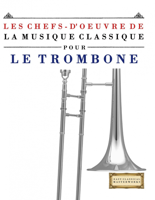 Les Chefs-d’oeuvre de la Musique Classique pour le Trombone
