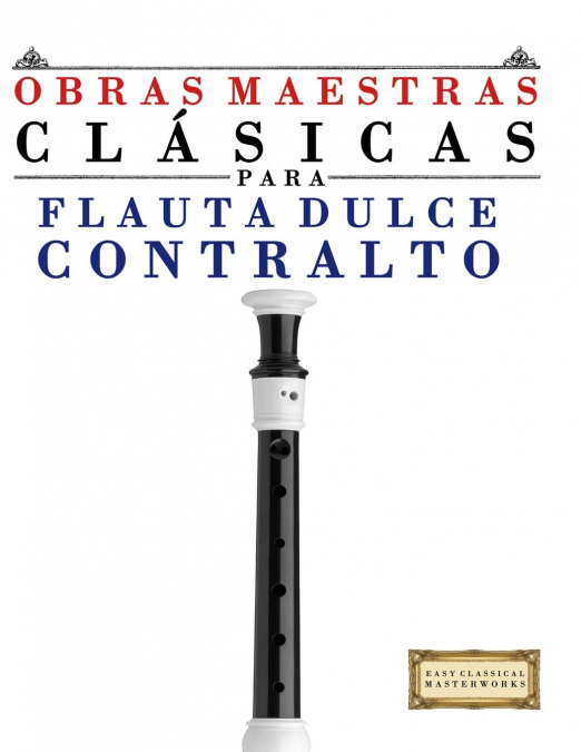Obras Maestras Clásicas para Flauta Dulce Contralto