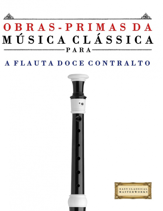 Obras-Primas da Música Clássica para a Flauta Doce Contralto