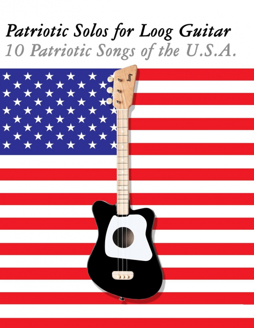 Patriotic Solos for Loog Guitar