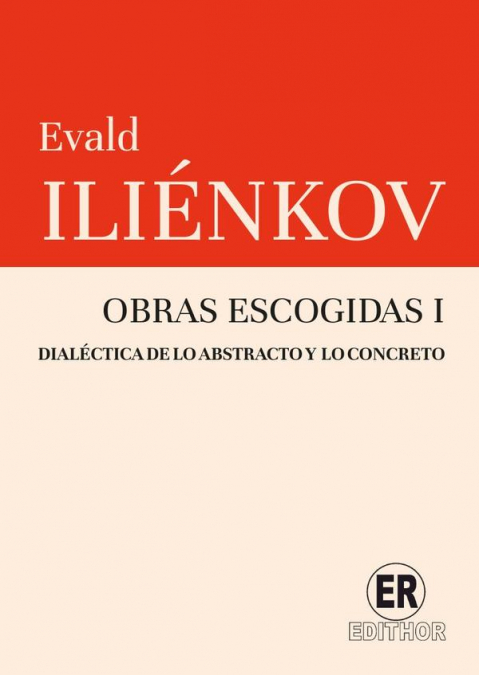 Obras Escogidas. Tomo 1. Dialéctica de lo abstracto y lo concreto