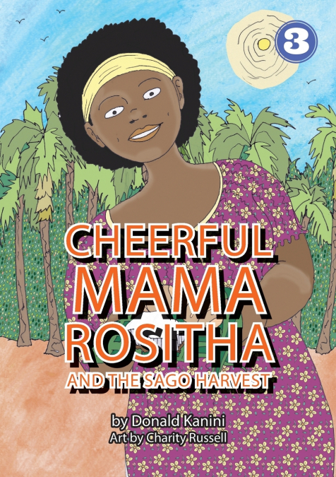 Cheerful Mama Rositha And The Sago Harvest