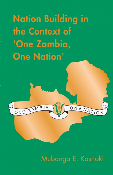 Nation Building in the Context of ’One Zambia One Nation’