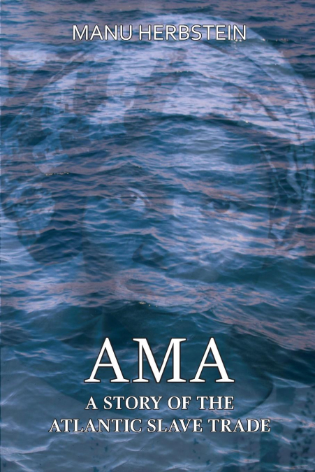 Ama, a Story of the Atlantic Slave Trade