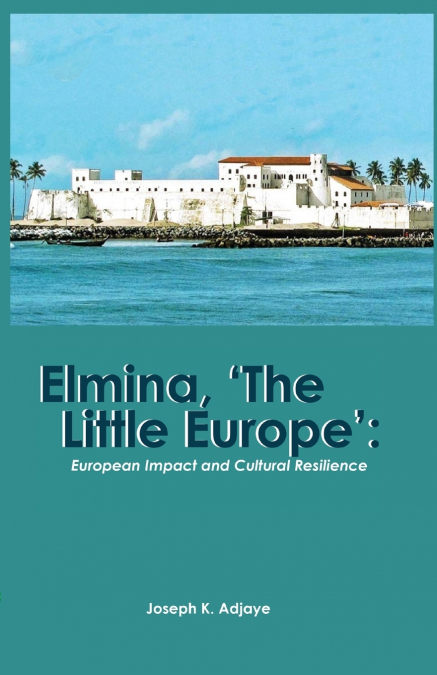 Elmina, ’The Little Europe’