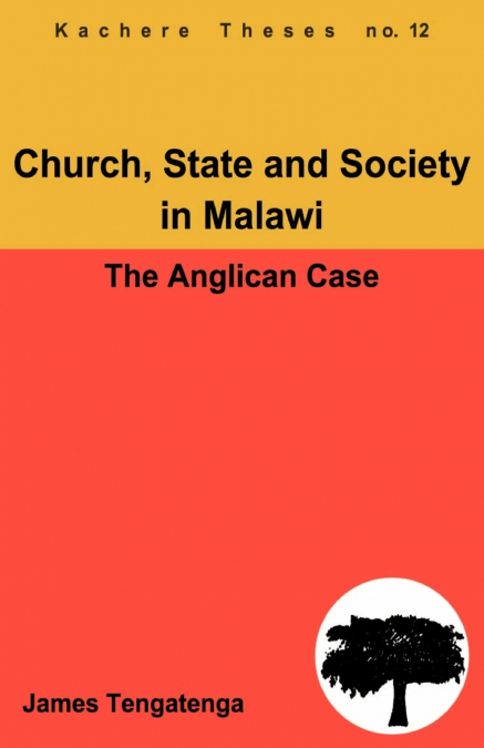 Church, State and Society in Malawi. An Analysis of Anglican Ecclesiology