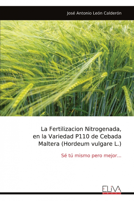 La Fertilizacion Nitrogenada, en la Variedad P110 de Cebada Maltera (Hordeum vulgare L.)