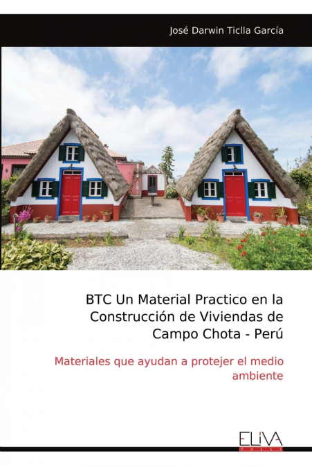 BTC Un Material Practico en la Construcción de Viviendas de Campo Chota - Perú