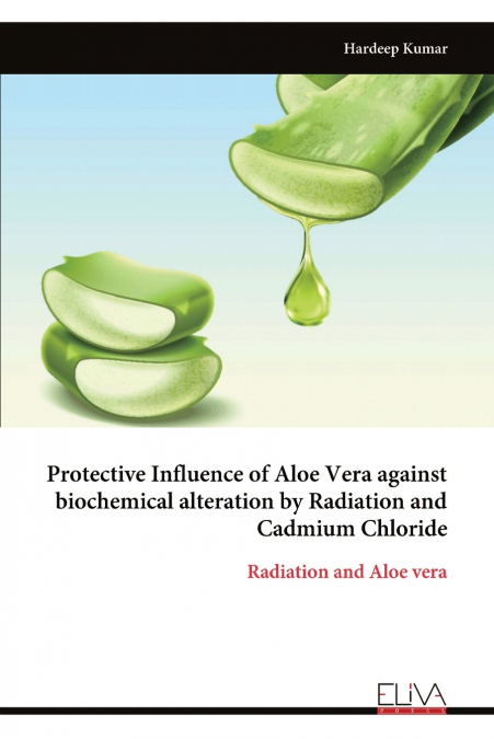 Protective Influence of Aloe Vera against biochemical alteration by Radiation and Cadmium Chloride