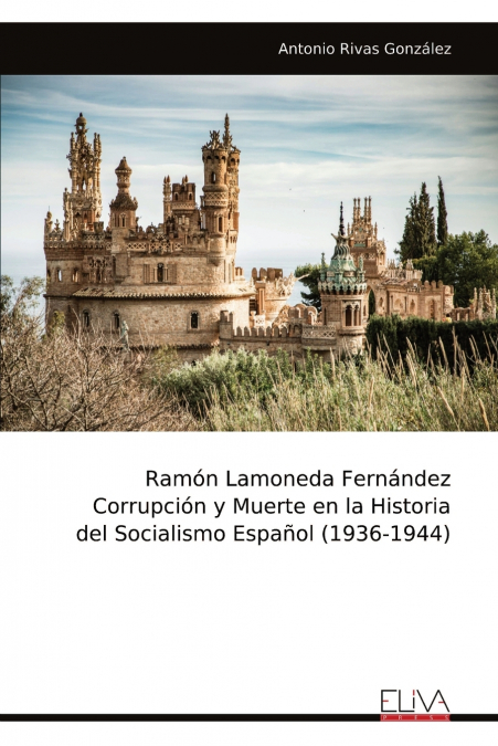 Ramón Lamoneda Fernández Corrupción y Muerte en la Historia del Socialismo Español (1936-1944)