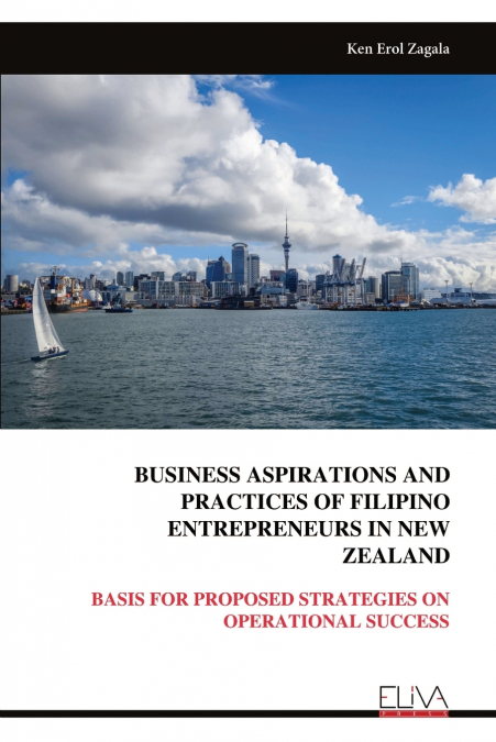 BUSINESS ASPIRATIONS AND PRACTICES OF FILIPINO ENTREPRENEURS IN NEW ZEALAND