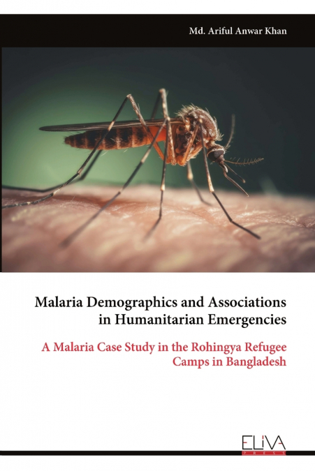 Malaria Demographics and Associations in Humanitarian Emergencies