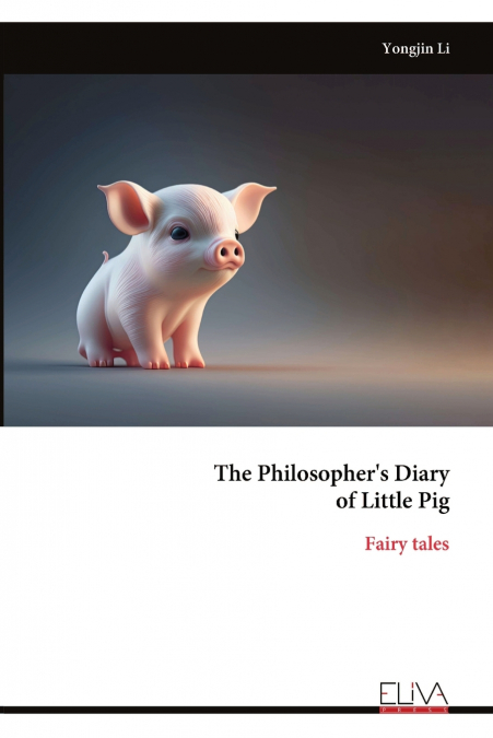 The Philosopher’s Diary of Little Pig