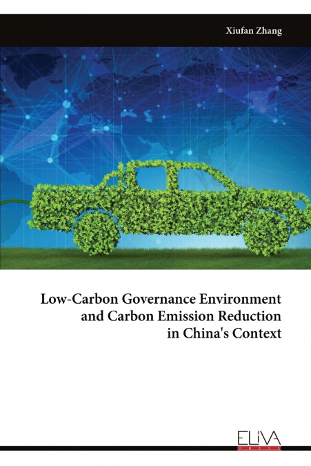 Low-Carbon Governance Environment and Carbon Emission Reduction  in China’s Context