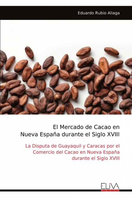El Mercado de Cacao en Nueva España durante el Siglo XVIII
