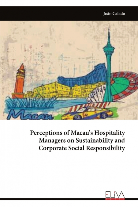 Perceptions of Macau’s Hospitality Managers on Sustainability and Corporate Social Responsibility