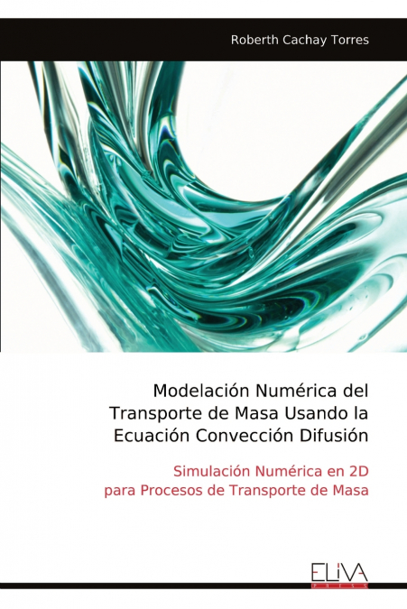 Modelación Numérica del Transporte de Masa Usando la Ecuación Convección Difusión