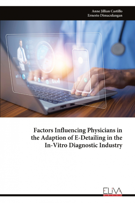 Factors Influencing Physicians in the Adaption of E-Detailing in the In-Vitro Diagnostic Industry