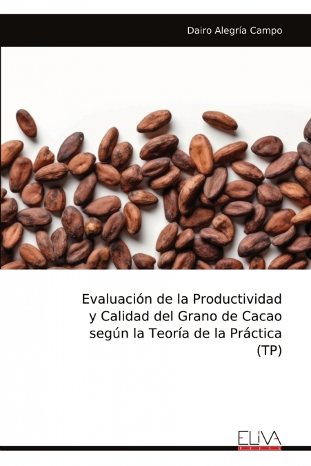 Evaluación de la Productividad y Calidad del Grano de Cacao según la Teoría de la Práctica (TP)