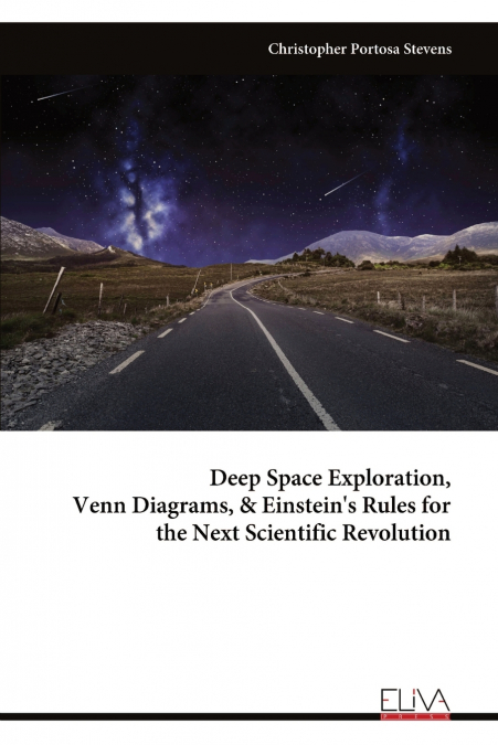 Deep Space Exploration, Venn Diagrams, & Einstein’s Rules for the Next Scientific Revolution