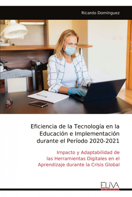 Eficiencia de la Tecnología en la Educación e Implementación durante el Período 2020-2021​​​​​​​