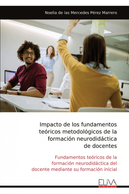Impacto de los fundamentos teóricos metodológicos de la formación neurodidáctica de docentes