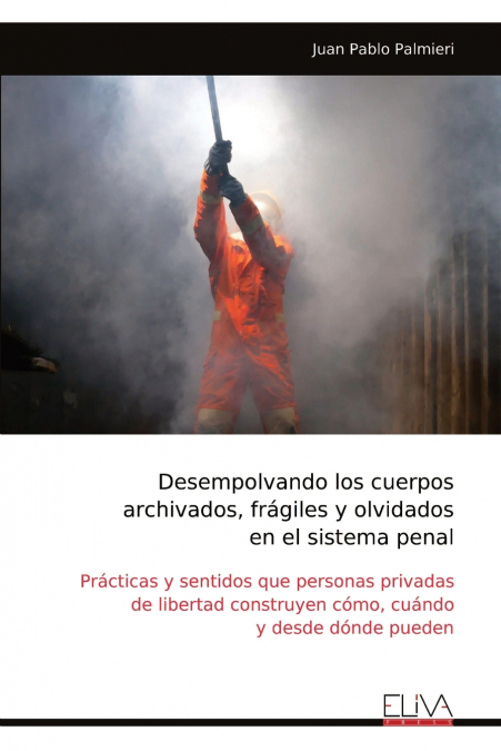 Desempolvando los cuerpos archivados, frágiles y olvidados en el sistema penal