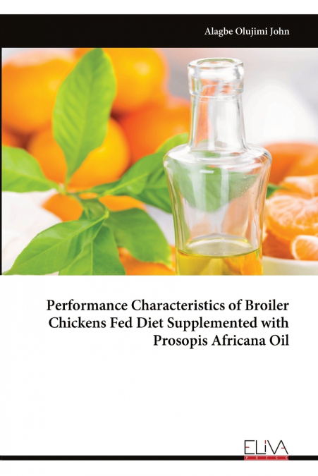 Performance Characteristics of Broiler Chickens Fed Diet Supplemented with Prosopis Africana Oil