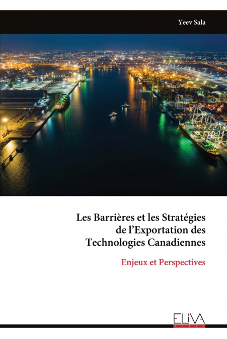 Les Barrières et les Stratégies de l’Exportation des Technologies Canadiennes