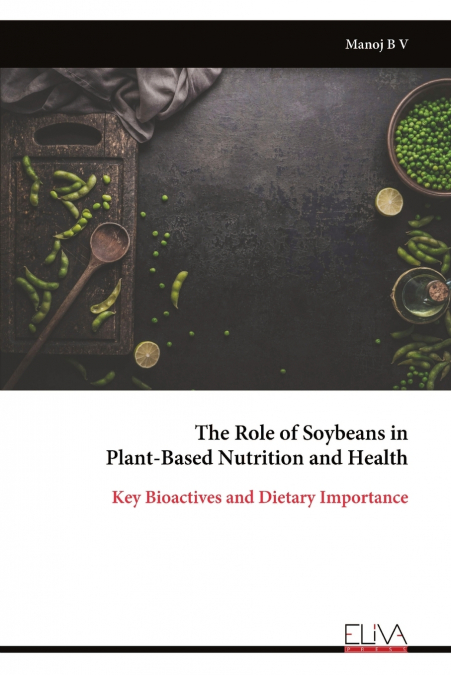 The Role of Soybeans in Plant-Based Nutrition and Health
